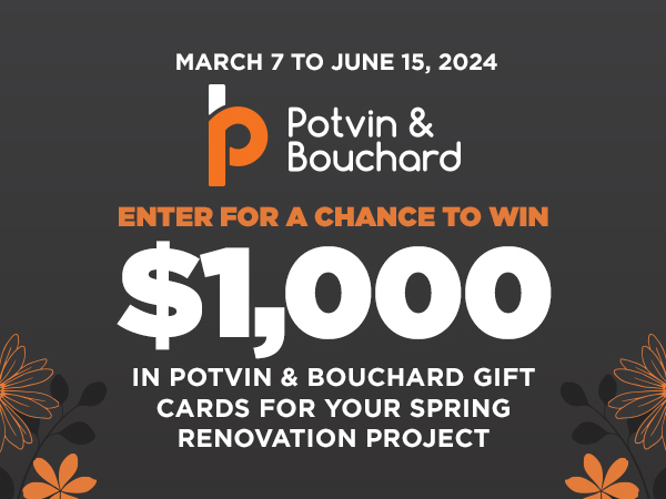 Contest - $1,000 for renovation season project - Potvin & Bouchard