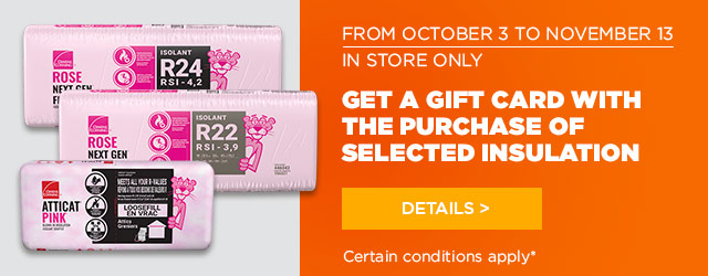 Receive a Potvin & Bouchard gift card worth $50 with each purchase of $250 of selected isulation