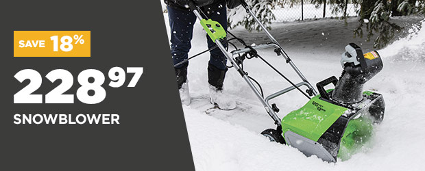 Save 18% on Greenwork snowblower - Potvin & Bouchard