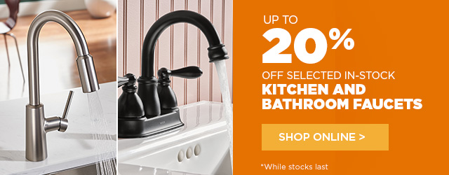 Don't miss 20% off kitchen and bathroom faucets  - Potvin & Bouchard