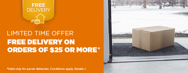 For a limited time, get free parcel delivery on online orders of $25 or more. *